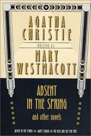 Cover of: Absent in the spring, and other novels by Agatha Christie