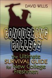 Cover of: Conquering College: The Ultimate Guide to College Preparation and Surviving Your Freshman Year
