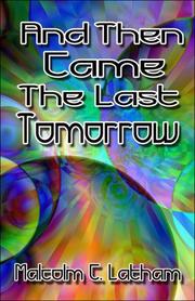 Cover of: And Then Came the Last Tomorrow | Malcolm C. Latham