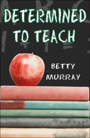 Cover of: Determined to Teach | Betty Murray