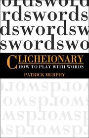 Cover of: Clicheionary: How To Play With Words