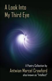 Cover of: A Look Into My Third Eye by Antwian Marcel Crawford