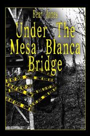 Cover of: Under the Mesa Blanca Bridge | Bear Jones
