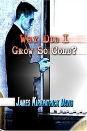 Cover of: Why Did I Grow So Cold? | James Kirkpatrick Davis