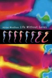 Cover of: Life Without Genes by Adrian Woolfson, Adrian Woolfson