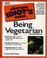 Cover of: The Complete Idiot's Guide to Being Vegetarian (2nd Edition)