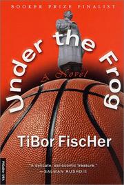 Cover of: Under the frog by Tibor Fischer