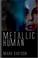 Cover of: Metallic Human