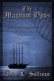 Cover of: The Magnum Opus: A Septilogy, Book I: The Man in Black