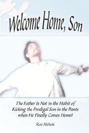 Cover of: Welcome Home, Son: The Father Is Not in the Habit of Kicking the Prodigal Son in the Pants when He Finally Comes Home!