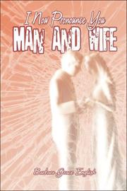 Cover of: I Now Pronounce You Man and Wife | Barbara Grace English