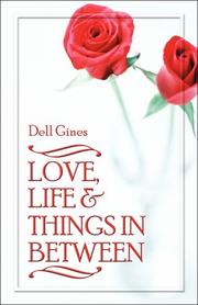 Cover of: Love, Life & Things In Between | Dell Gines