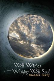 Cover of Well Wishes from a Wishing Well Soul by Michael Perry