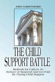 Cover of: The Child Support Battle: Methods for Fathers to Reduce or Suspend and Get Paid by Paying Child Support