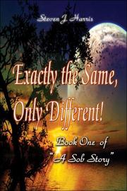 Cover of: Exactly the Same, Only Different!: Book 1 of a "Sob Story"