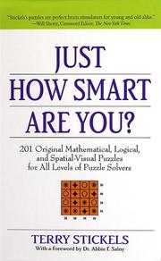 Cover of: Just how smart are you?: 201 original mathematical, logical, and spatial-visual puzzles for all levels of puzzle solvers