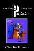 Cover of: The Power of Positive Pessimism