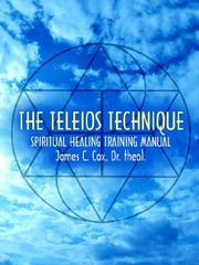 Cover of: THE TELEIOS TECHNIQUE: SPIRITUAL HEALING TRAINING MANUAL