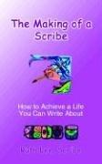 Cover of: The Making of a Scribe: How to Achieve a Life You Can Write About