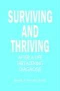 Cover of: SURVIVING AND THRIVING AFTER A LIFE THREATENING DIAGNOSIS by Beverly A. Hall
