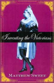 Inventing the Victorians by Matthew Sweet