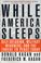Cover of: While America Sleeps