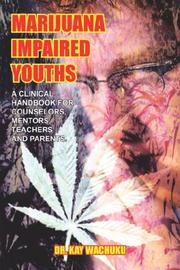 Cover of: Marijuana impaired youths: a clinical handbook for counselors, mentors, teachers, and parents