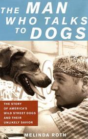 Cover of: The Man Who Talks to Dogs by Melinda Roth, Melinda Roth