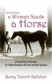 Sometimes a woman needs a horse by Betsy Talcott Kelleher