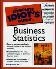 Cover of: The Complete Idiot's Guide to Business Statistics by Ph.D., Sunny Baker, Ph.D., Sunny Baker