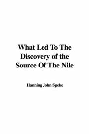 Cover of: What Led to the Discovery of the Source of the Nile | John Hanning Speke