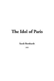 Cover of: The Idol of Paris by Sarah Bernhardt