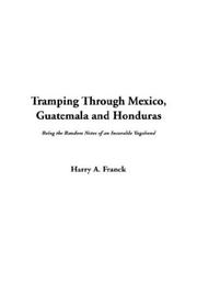 Cover of: Tramping Through Mexico, Guatemala and Honduras by Harry Alverson Franck