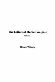 Cover of: The Letters Of Horace Walpole by Horace Walpole