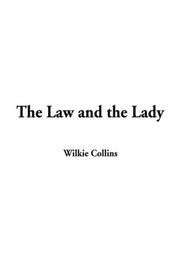 Cover of: The Law And The Lady by Wilkie Collins