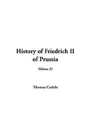 Cover of: History Of Friedrich II Of Prussia by Thomas Carlyle