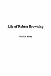 Cover of: Life Of Robert Browning by William Sharp, William Sharp