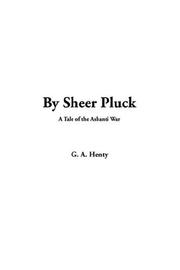 Cover of: By Sheer Pluck by G. A. Henty, G. A. Henty