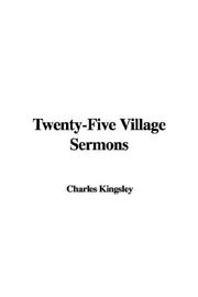 Cover of: Twenty-five Village Sermons by Charles Kingsley