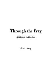 Cover of: Through The Fray by G. A. Henty, G. A. Henty