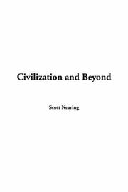 Cover of: Civilization And Beyond by Scott Nearing, Scott Nearing