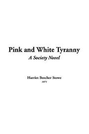 Cover of: Pink And White Tyranny by Harriet Beecher Stowe