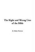 Cover of: The Right And Wrong Uses Of The Bible by Richard Heber Newton