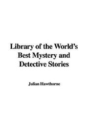 Cover of: Library Of The World's Best Mystery And Detective Stories