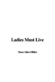 Cover of: Ladies Must Live by Alice Duer Miller