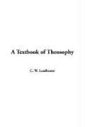 Cover of: A Textbook Of Theosophy by Charles Webster Leadbeater