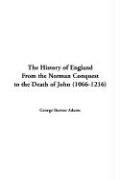 Cover of: The History Of England From The Norman Conquest To The Death Of John 1066-1216 | George Burton Adams