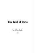 Cover of: The Idol Of Paris by Sarah Bernhardt