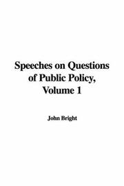 Cover of: Speeches On Questions Of Public Policy | John Bright