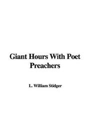 Cover of: Giant Hours With Poet Preachers by William L. Stidger